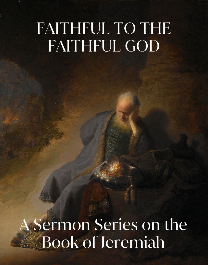 “Faithful to the Faithful God: Sticking with God in the Book of Jeremiah”